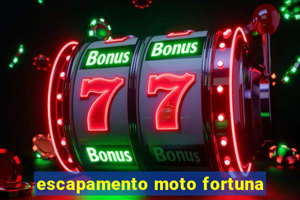 escapamento moto fortuna